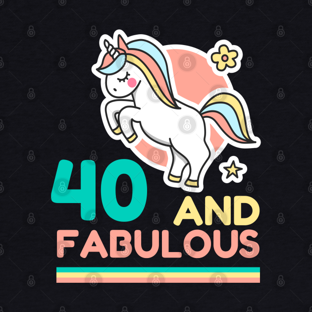 Unicorn Birthday 40 And Fabulous